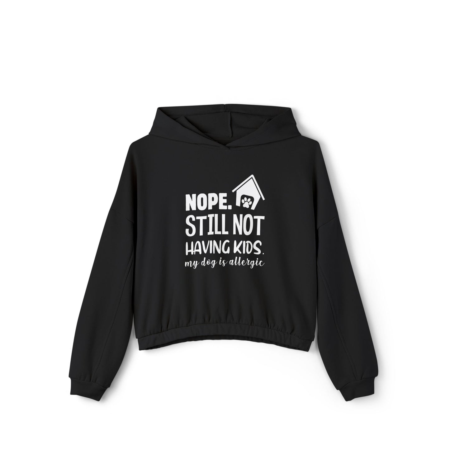 Nope, Still Not Having Kids. My Dog is Alergic. Dog Lover´s Hooodie.