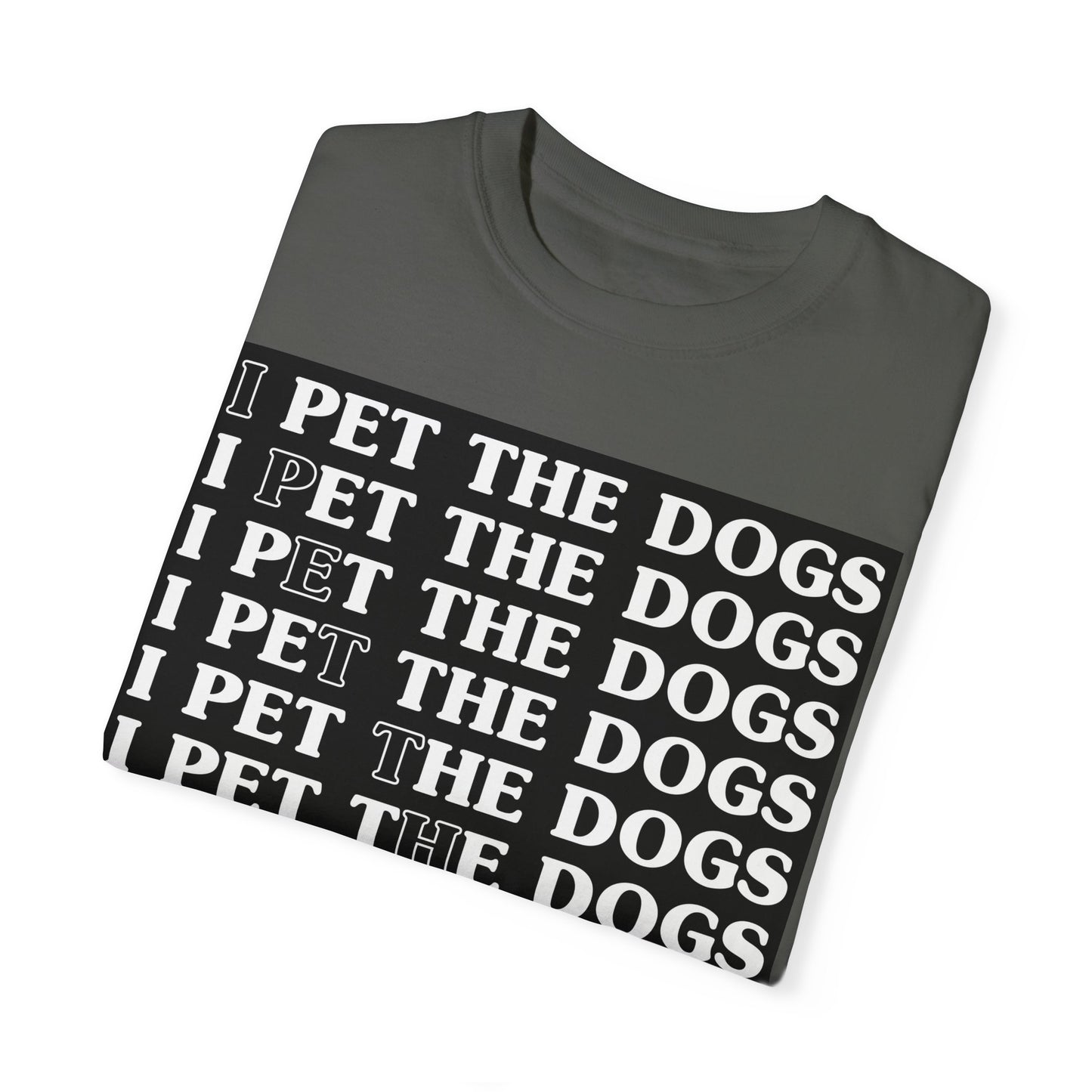 Funny Dog Lover T-Shirt - "I Pet The Dogs"