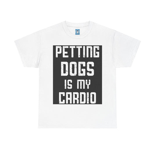 Dog Lovers Unisex T-shirt - Petting Dogs is My Cardio