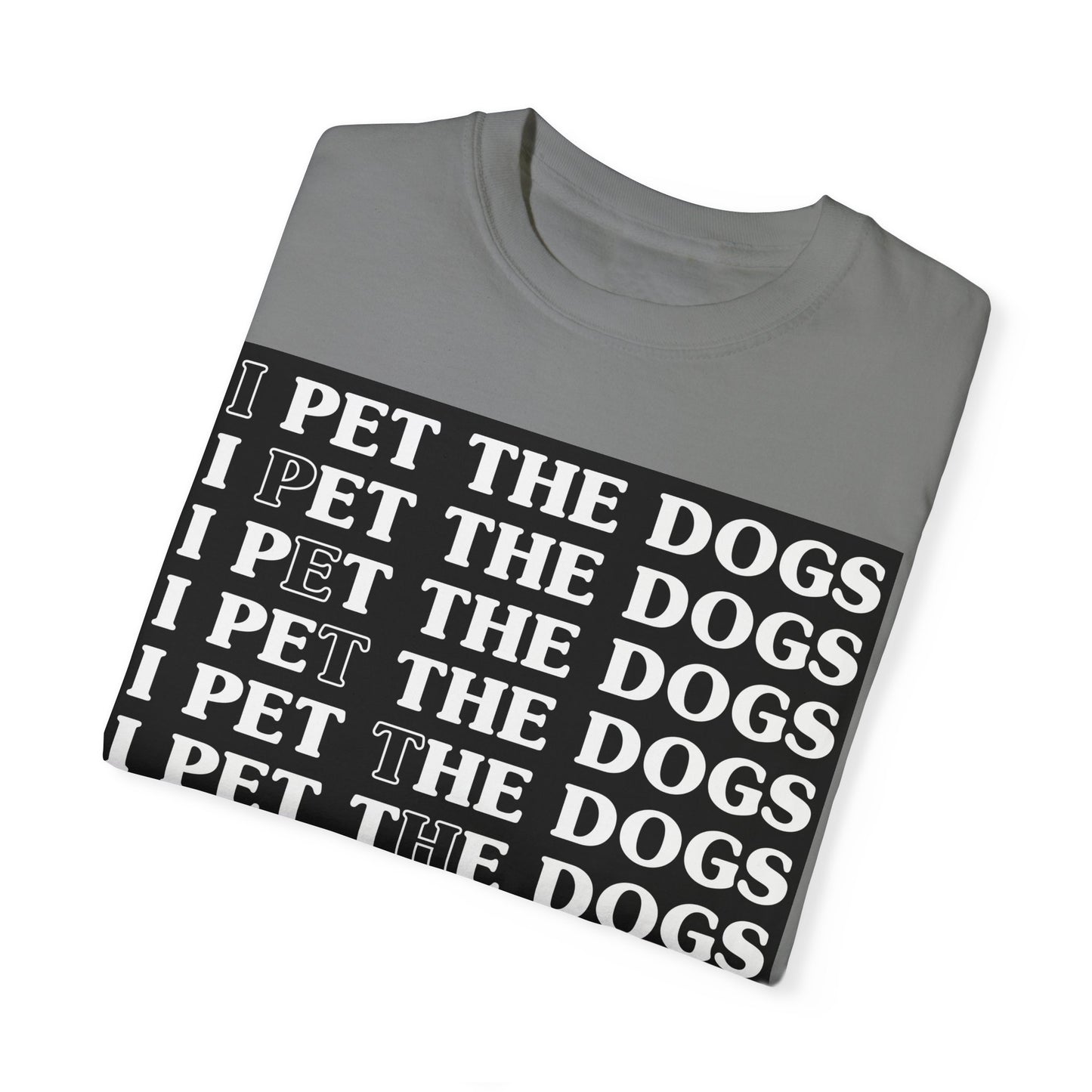 Funny Dog Lover T-Shirt - "I Pet The Dogs"