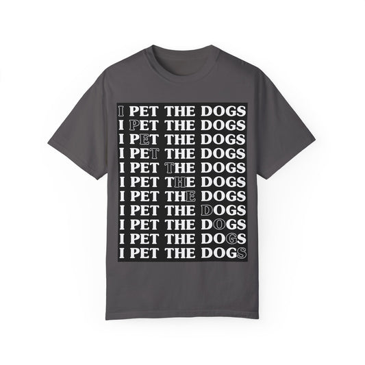 Funny Dog Lover T-Shirt - "I Pet The Dogs"